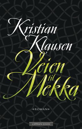 Veien til Mekka - roman (ebok) av Kristian Klausen