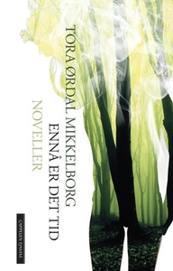 Ennå er det tid (ebok) av Tora Ørdal Mikkelbo