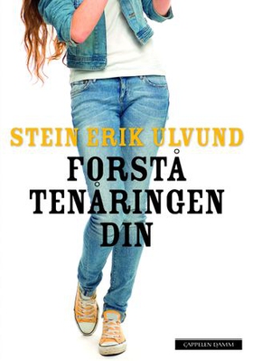 Forstå tenåringen din (ebok) av Stein Erik Ulvund