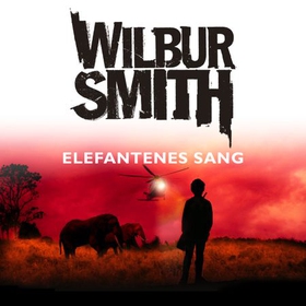 Elefantenes sang (lydbok) av Wilbur Smith