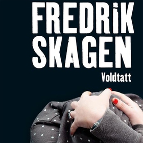 Voldtatt (lydbok) av Fredrik Skagen