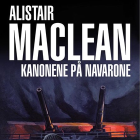 Kanonene på Navarone (lydbok) av Alistair MacLean