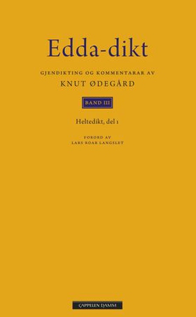 Edda-dikt - band 3 - heltedikt del 1 (ebok) av Knut Ødegård