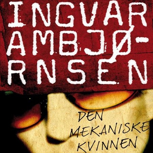 Den mekaniske kvinnen (lydbok) av Ingvar Ambj