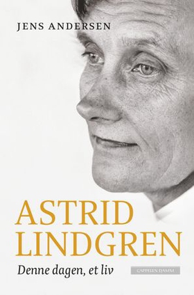 Denne dagen, et liv - en biografi om Astrid Lindgren (ebok) av Jens Andersen