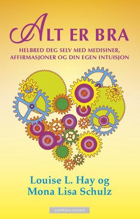 Alt er bra - helbred deg selv med medisiner, affirmasjoner og din egen  intuisjon (ebok) av Louise L. Hay