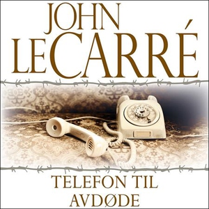 Telefon til avdøde (lydbok) av John Le Carré,