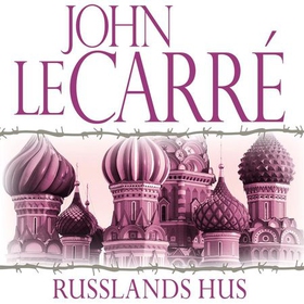Russlands hus (lydbok) av John Le Carré