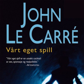 Vårt eget spill (lydbok) av John Le Carré