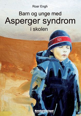 Barn og unge med Asperger syndrom i skolen (ebok) av Knut Roar Engh