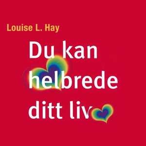 Du kan helbrede ditt liv (lydbok) av Louise L