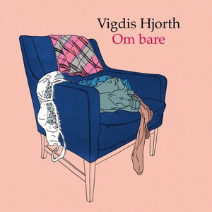 Om bare (lydbok) av Vigdis Hjorth