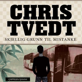 Skjellig grunn til mistanke (lydbok) av Chris Tvedt