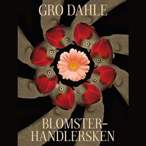 Blomsterhandlersken (lydbok) av Gro Dahle