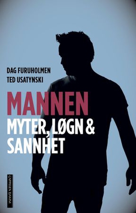 Mannen - myter, løgn & sannhet (ebok) av Dag Furuholmen