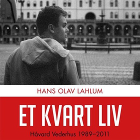 Et kvart liv - Håvard Vederhus 1989-2011 (lydbok) av Hans Olav Lahlum