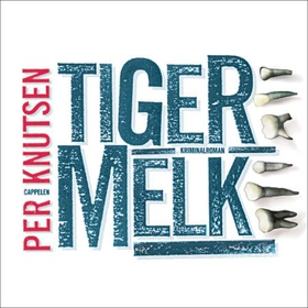Tigermelk (lydbok) av Per Knutsen