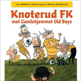 Knoterud FK mot Gamlehjemmet Old Boys (lydbok) av Lars Mæhle