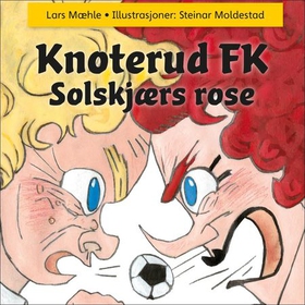 Knoterud FK - Solskjærs rose (lydbok) av Lars Mæhle