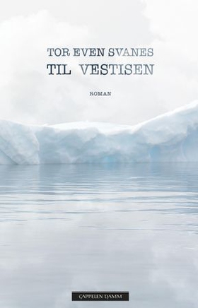 Til Vestisen - roman (ebok) av Tor Even Svanes