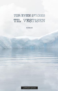 Til Vestisen (ebok) av Tor Even Svanes