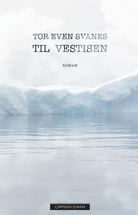 Til  Vestisen - roman (ebok) av Tor Even Svanes
