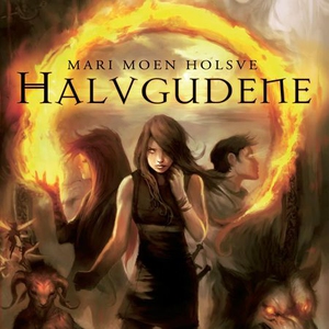 Halvgudene (lydbok) av Mari Moen Holsve