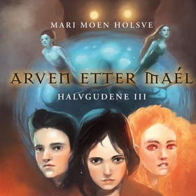 Arven etter Maél (lydbok) av Mari Moen Holsve