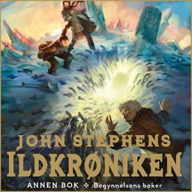 Ildkrøniken - begynnelsens bøker : andre bok (lydbok) av John Stephens