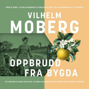 Oppbrudd fra bygda (lydbok) av Vilhelm Moberg