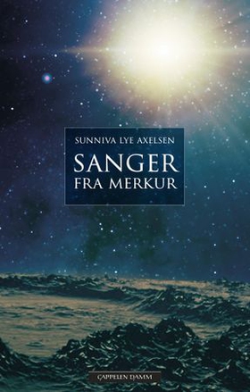 Sanger fra Merkur (ebok) av Sunniva Lye Axelsen