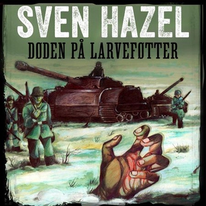 Døden på larveføtter (lydbok) av Sven Hazel