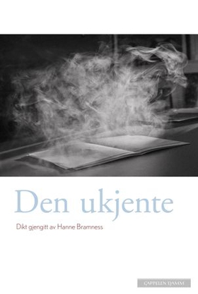 Den ukjente - dikt (ebok) av Hanne Bramness