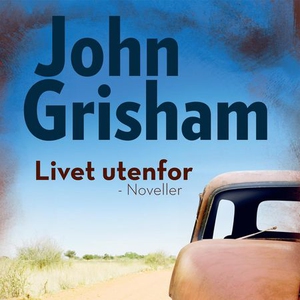 Livet utenfor (lydbok) av John Grisham