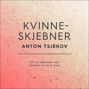 Kvinneskjebner (lydbok) av Anton Tsjekhov