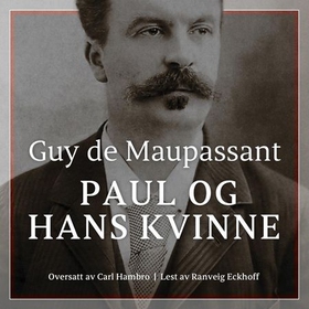 Paul og hans kvinne (lydbok) av Guy de Maupassant