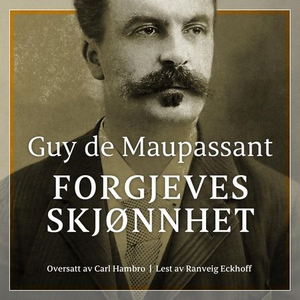 Forgjeves skjønnhet (lydbok) av Guy de Maupas