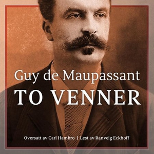 To venner (lydbok) av Guy de Maupassant
