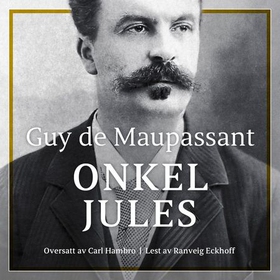 Onkel Jules (lydbok) av Guy de Maupassant