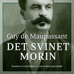 Det svinet Morin (lydbok) av Guy de Maupassan