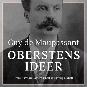 Oberstens idéer (lydbok) av Guy de Maupassant