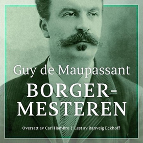 Borgermesteren (lydbok) av Guy de Maupassant