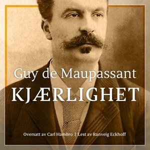 Kjærlighet (lydbok) av Guy de Maupassant