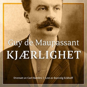 Kjærlighet (lydbok) av Guy de Maupassant