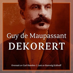 Dekorert (lydbok) av Guy de Maupassant