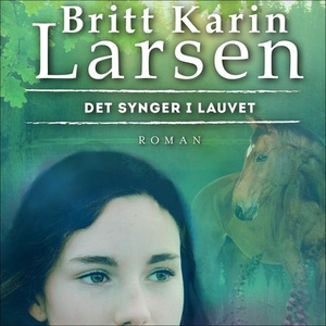 Det synger i lauvet (lydbok) av Britt Karin L