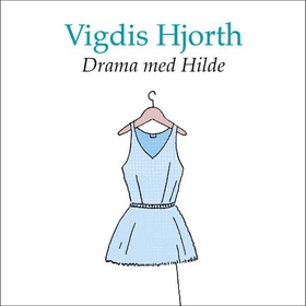 Drama med Hilde (lydbok) av Vigdis Hjorth