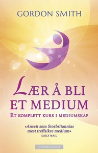 Lær å bli et medium (ebok) av Gordon Smith