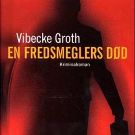 En fredsmeglers død (lydbok) av Vibecke Groth