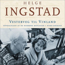 Vesterveg til Vinland - oppdagelsen av norrøne boplasser i Nord-Amerika (lydbok) av Helge Ingstad